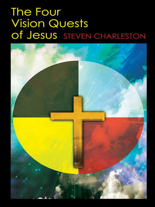Title details for The Four Vision Quests of Jesus by Steven Charleston - Available